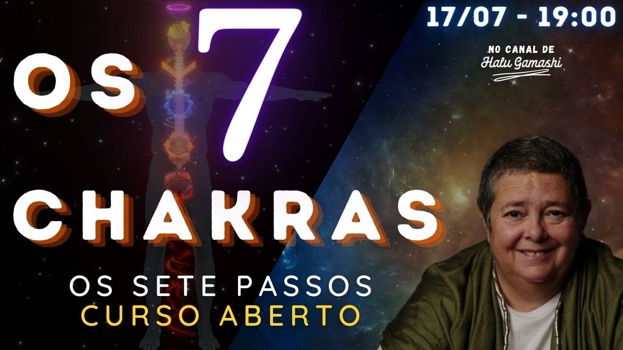 Curso Aberto Os 7 Chakras – 7 Passos para uma Vida mais Harmônica - #1 Aula - 19h00
