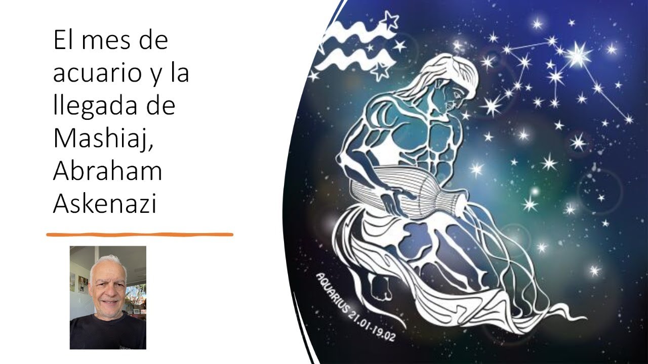 Abraham Askenazi - El mes de acuario y la llegada de Mashiaj