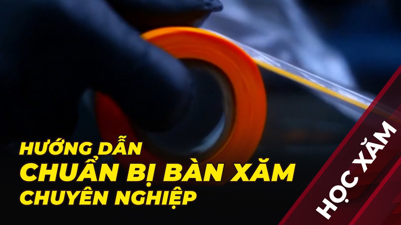Hướng Dẫn CHUẨN BỊ Bàn Xăm Chuyên Nghiệp 🌟 Học Xăm 🌟 Bài 3