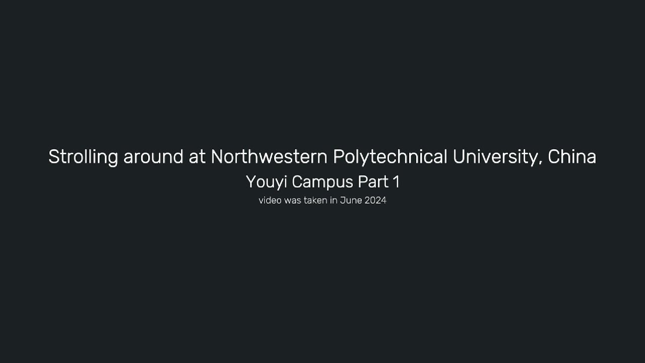 Strolling around at Northwestern Polytechnical University, China  - Youyi Campus Part 1