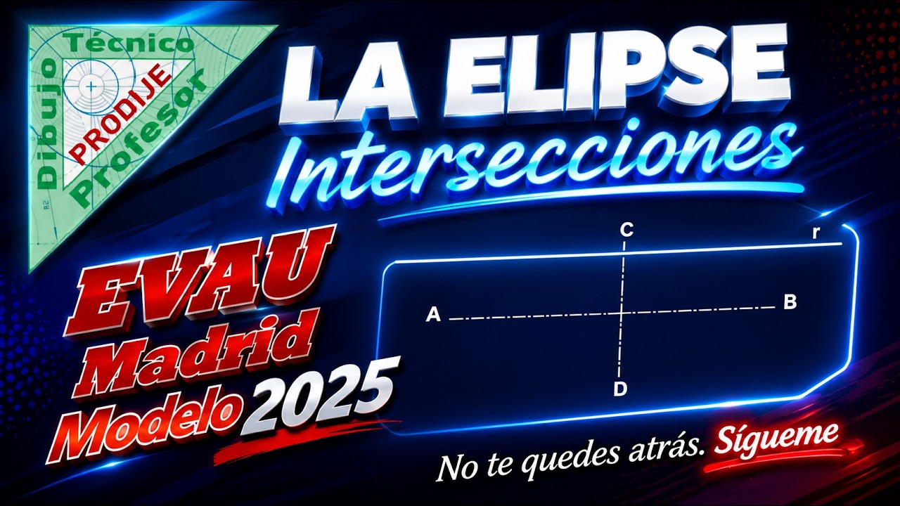 Elipse. Intersecciones. Dibujo Técnico. EVAU MADRID MODELO 2025. INTERSEC. RECTA. Dos métodos