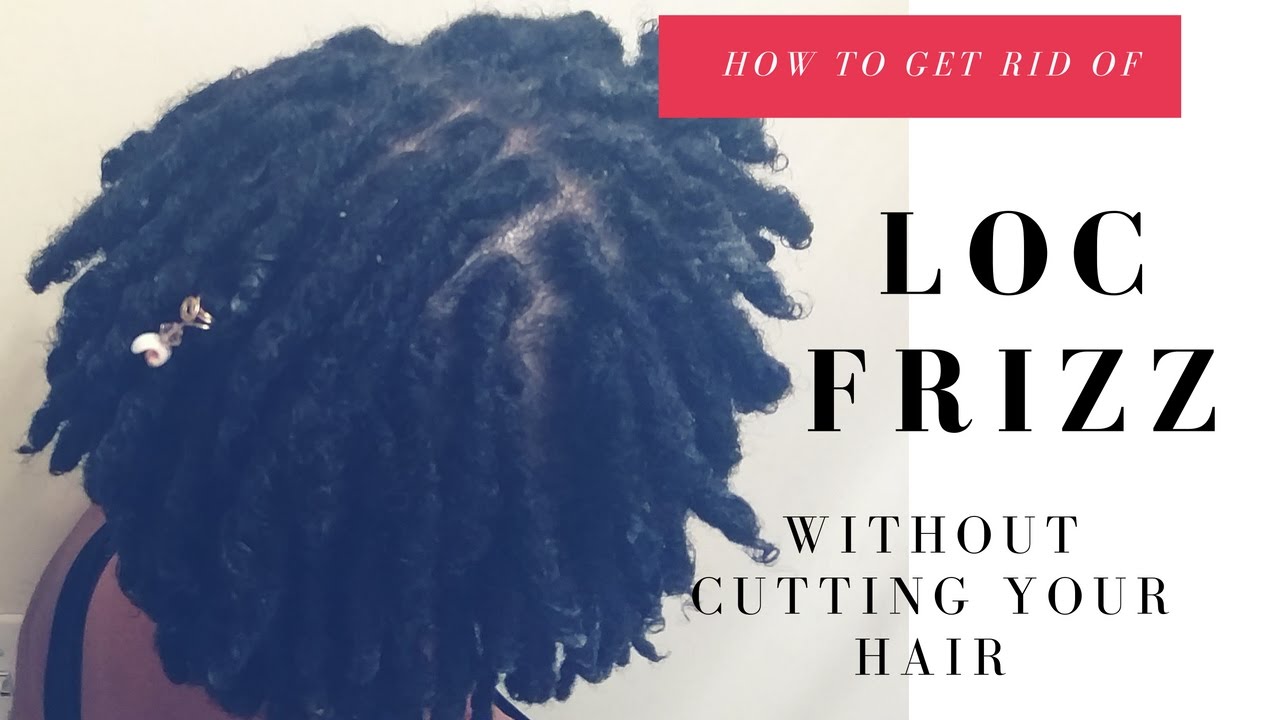 How to get rid of  LOC FRIZZ without cutting your hair