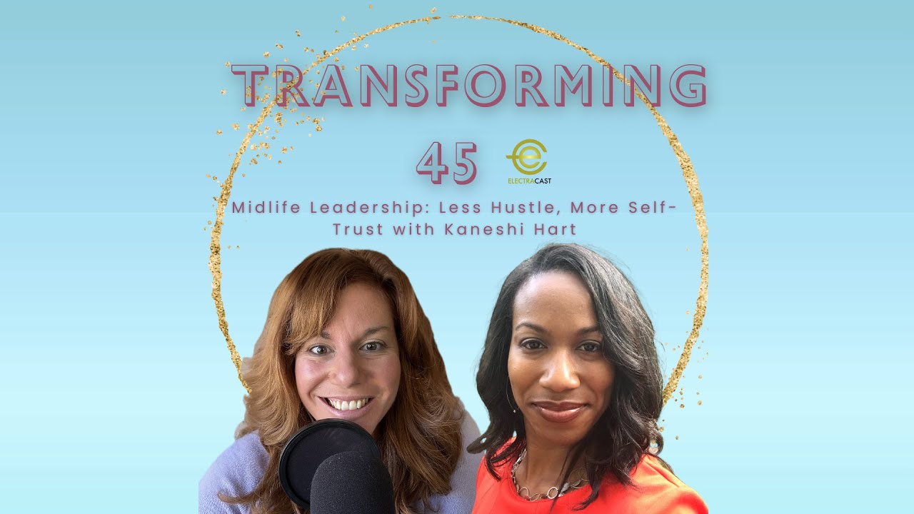 Midlife Leadership: Less Hustle, More Self-Trust with Kaneshi Hart