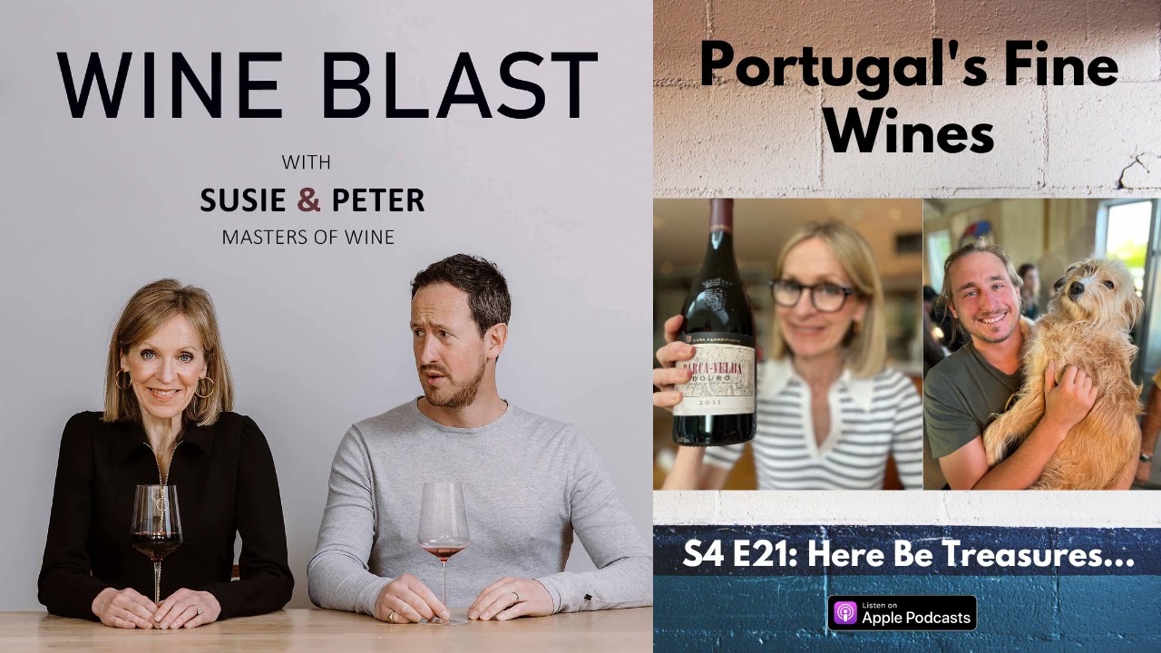 Portugal's Fine Wines: Here Be Treasures - Wine Blast podcast S4 E21 with Susie and Peter