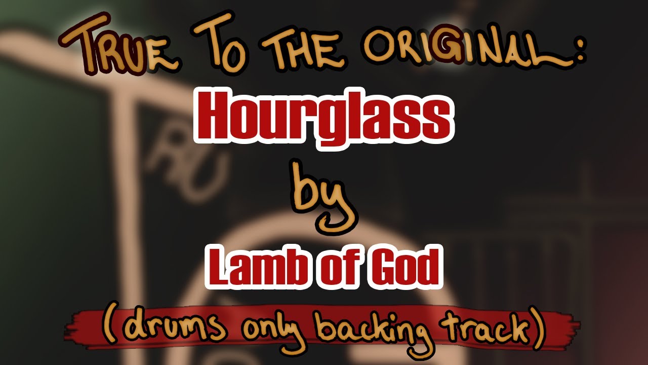 Hourglass by Lamb of God (drums only backing track)