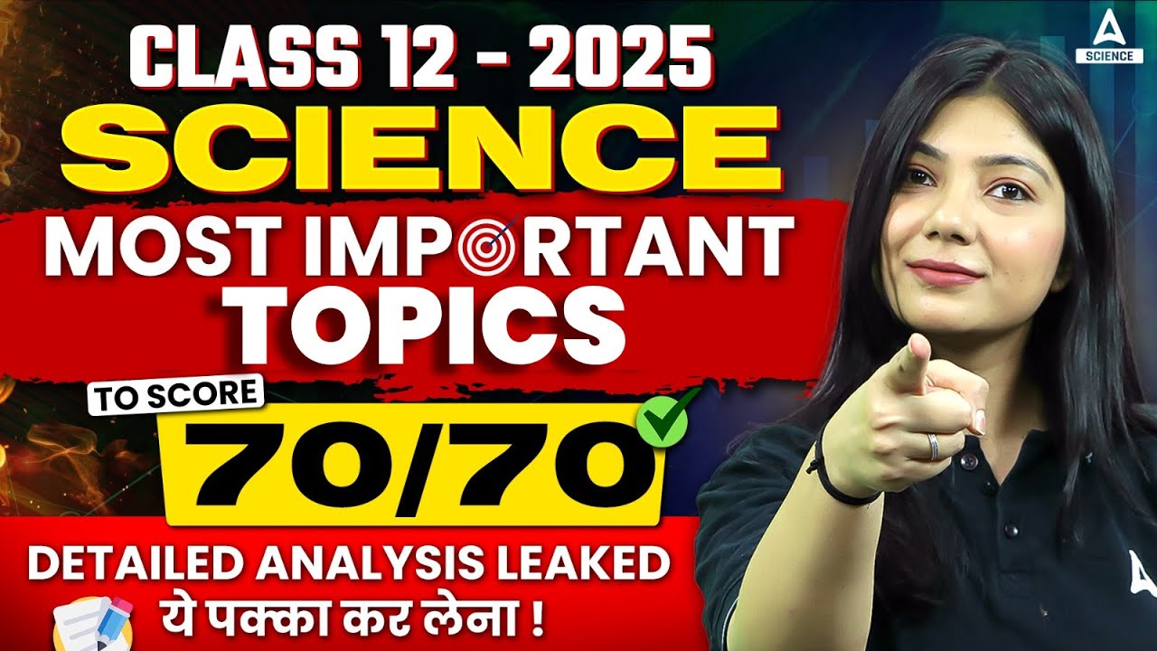 Class 12 Boards 2025 | Science Most Important Topics to Score 70/70🔥 | Detailed Analysis Leaked 😍