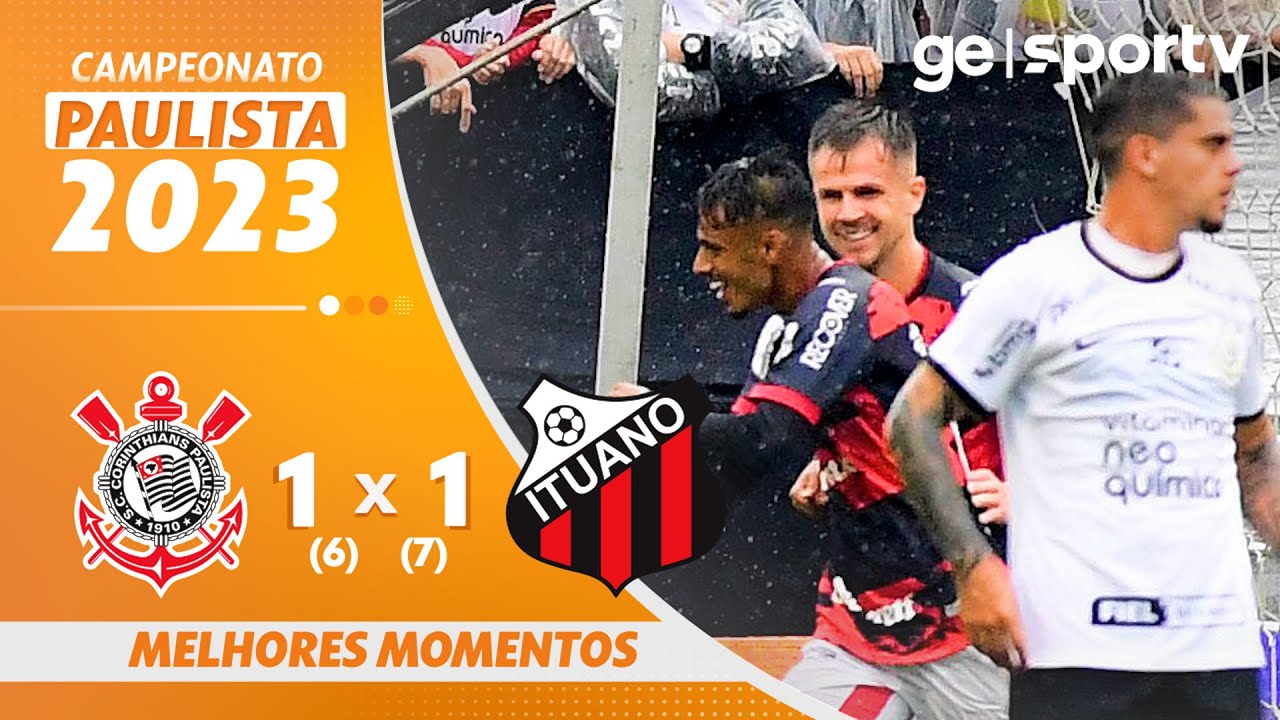 CORINTHIANS 1 (6) X (7) 1 ITUANO | MELHORES MOMENTOS | QUARTAS DE FINAL DO PAULISTA 2023 | ge.globo