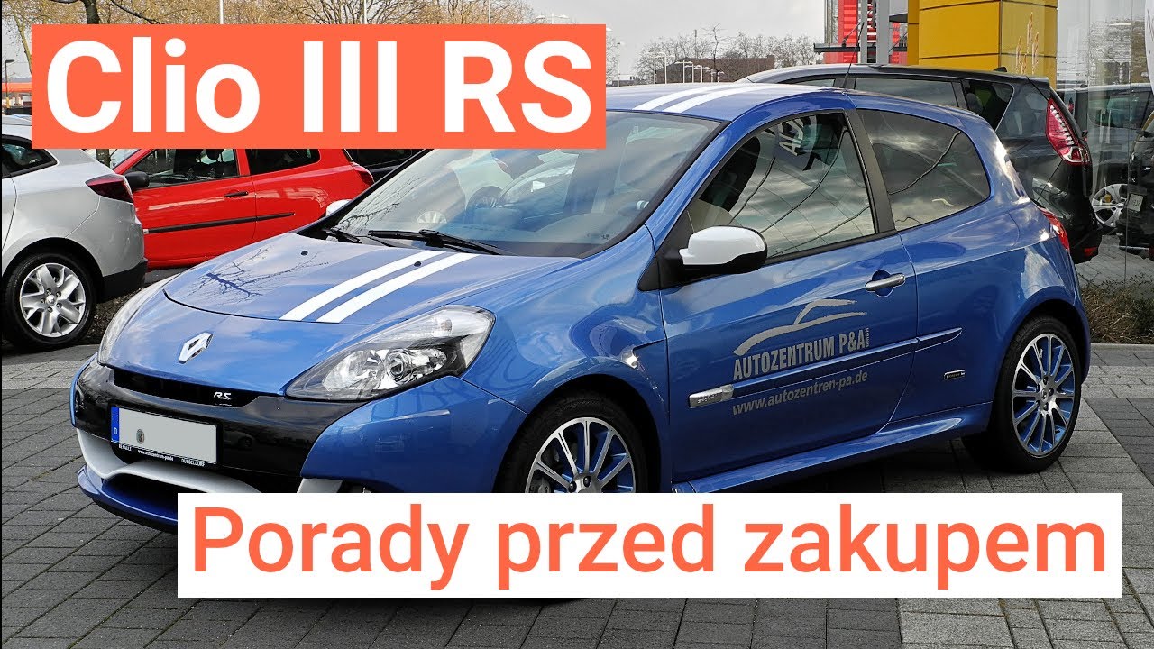 Renault Clio III RS (ale nie tylko RS) - porady na co zwrócić uwagę przy zakupie