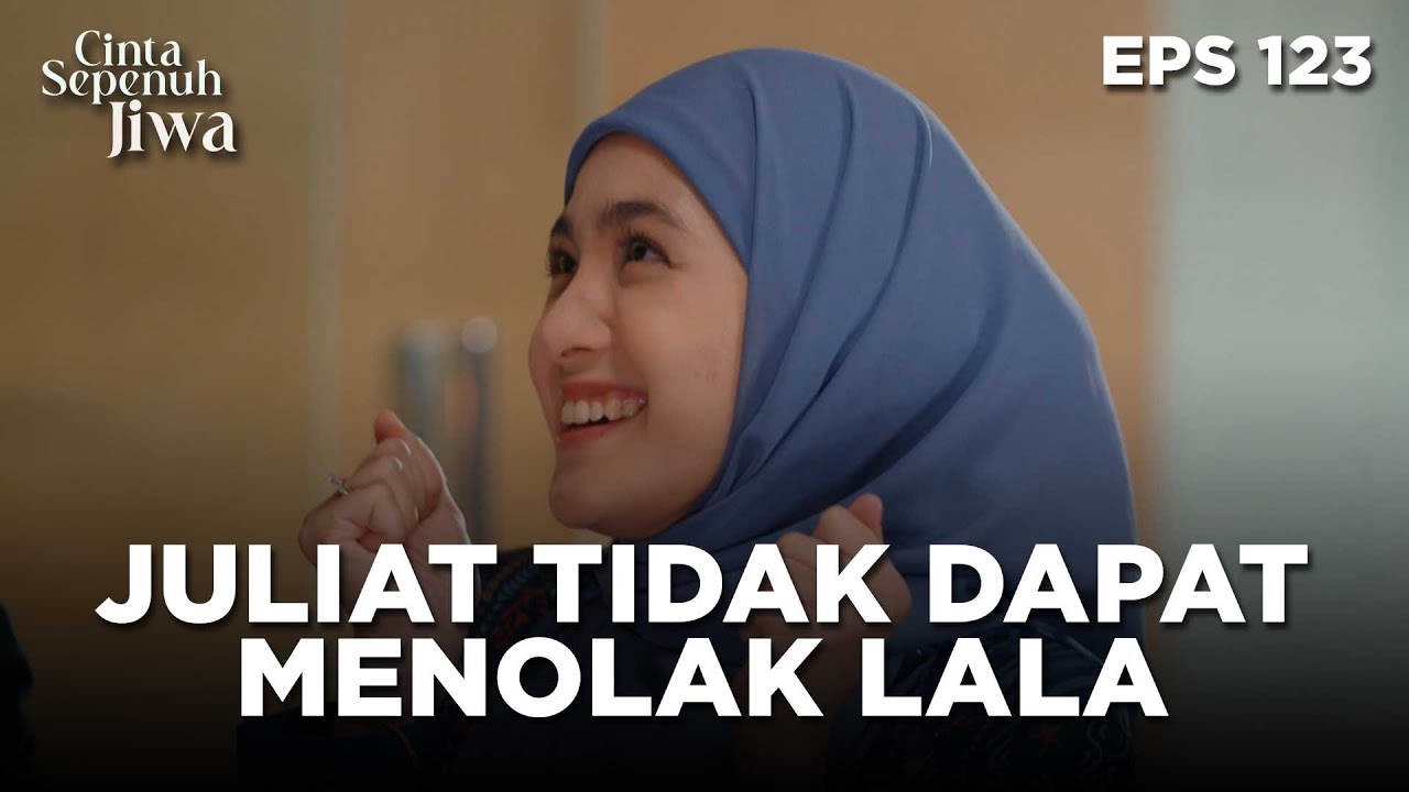 Julian Tidak Dapat Menolak Sebuah Kebahagiaan Lala - CINTA SEPENUH JIWA | EPS 123 Part 2