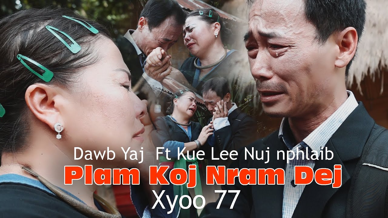Plam Koj Nram Dej Xyoo 77 Cover by Dawb Yaj (Full MV Kue Lee Nuj nphlaib)