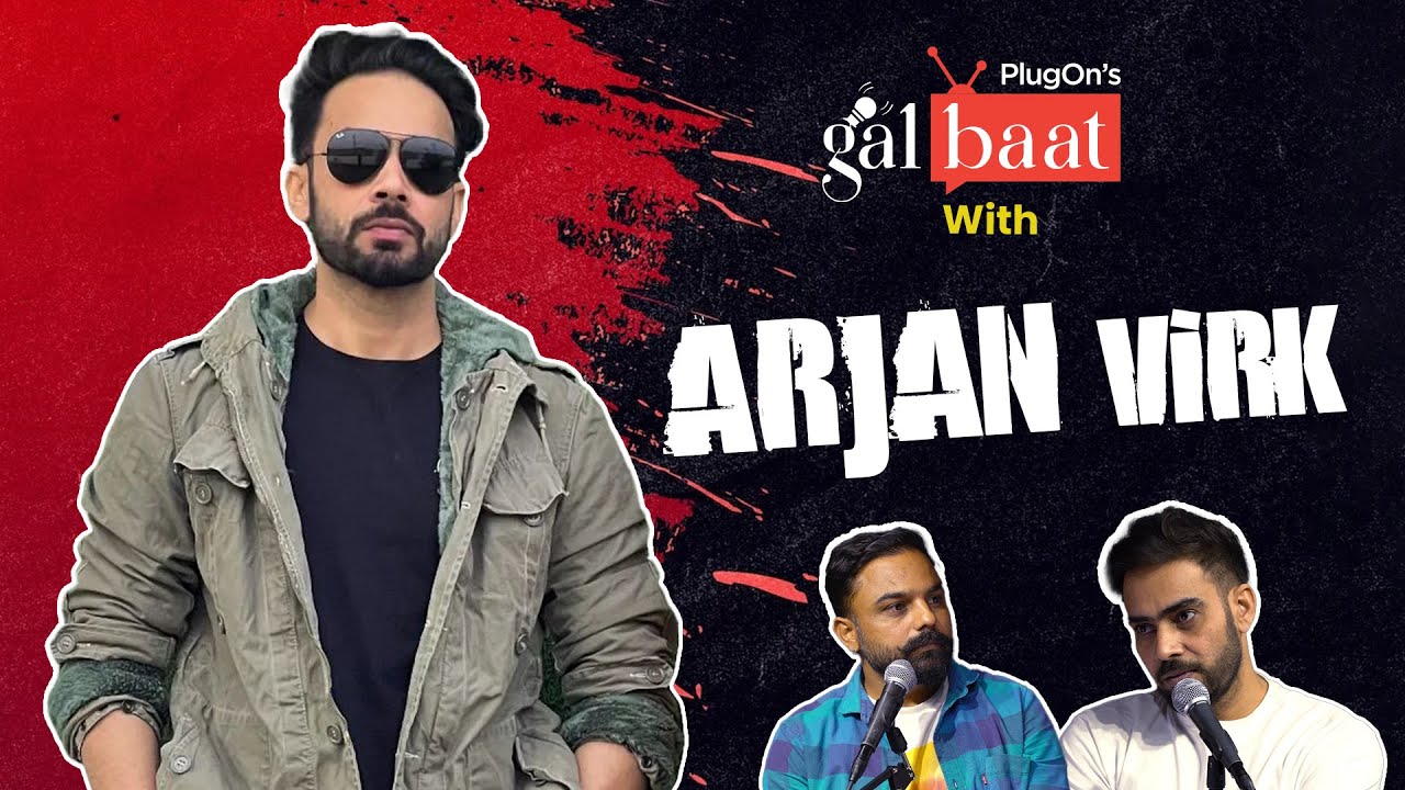 PlugOn's Galbaat With Arjan Virk  ( Punjabi Songs Writer ) | Punjabi Podcast