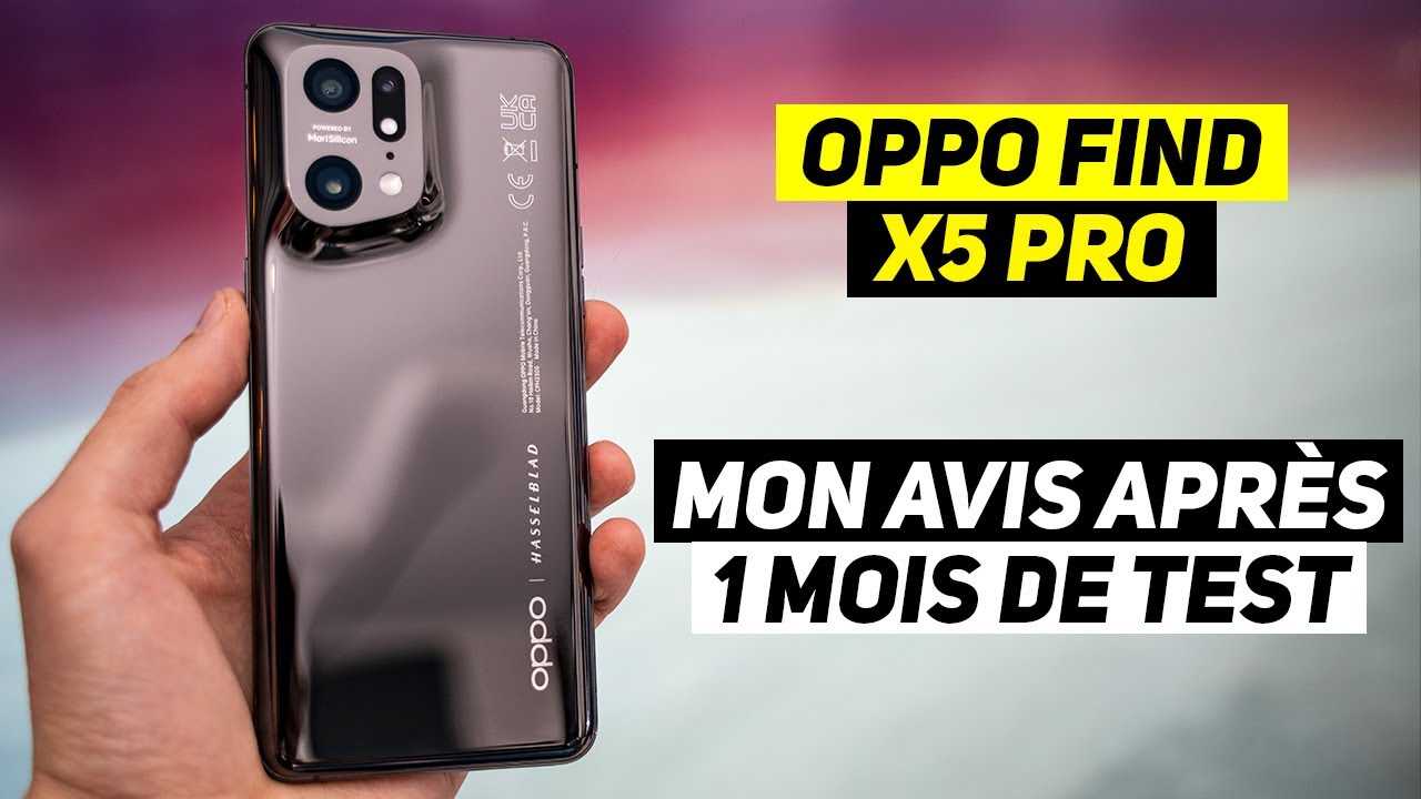 Oppo Find X5 Pro - Mon avis après 1 mois de test complet + Analyse commentée des photos et vidéos