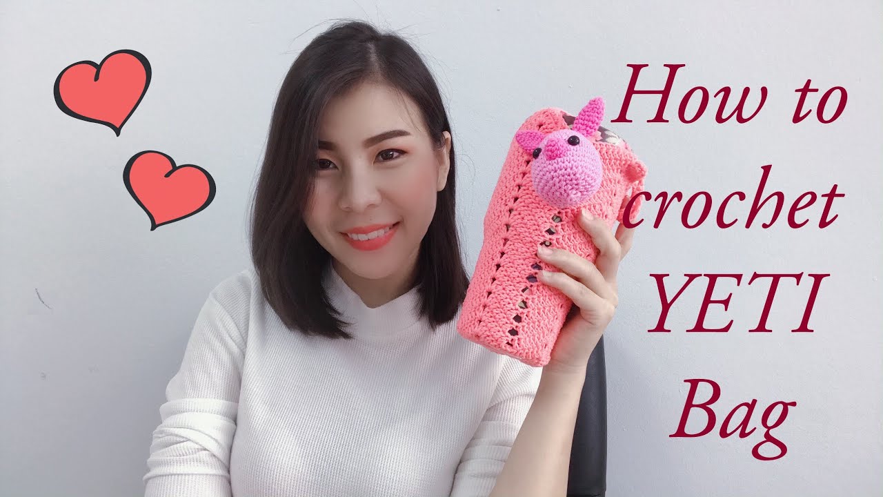 ถักถุงใส่แก้วเยติ How to crochet YETI  bag