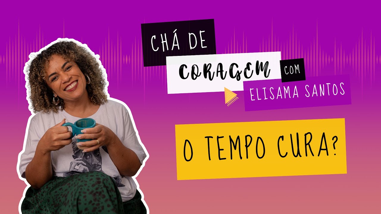 O QUE SUA RAIVA ESCONDE? Chá de Coragem com Elisama Santos