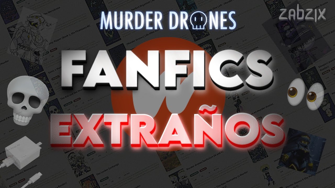 Los FanFics MÁS EXTRAÑOS de Murder Drones