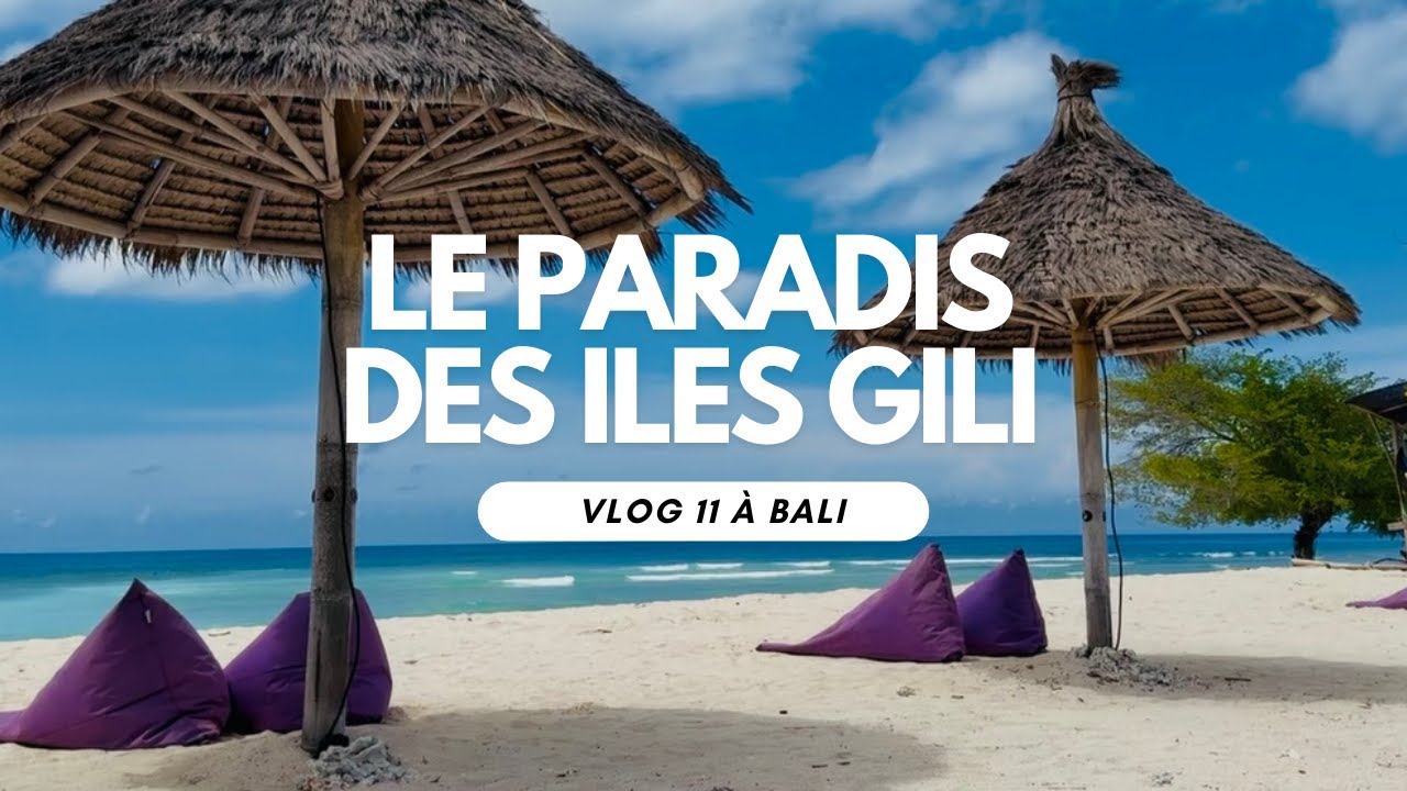 Le paradis des Îles Gili | Vlog 11 à Bali
