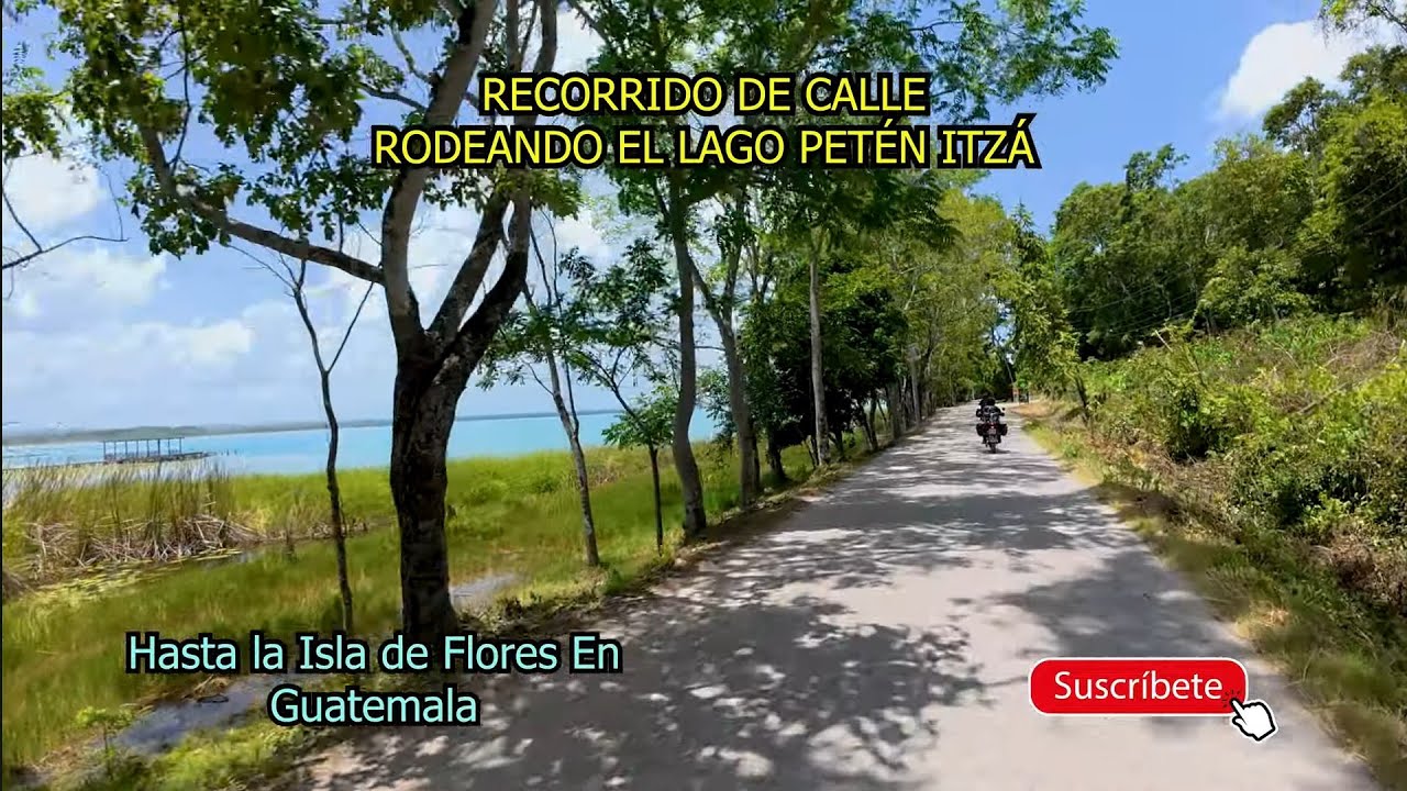 Rodeando El Lago Itzá en Petén, Guatemala, Recorrido de Calles Hasta Isla De Flores. 