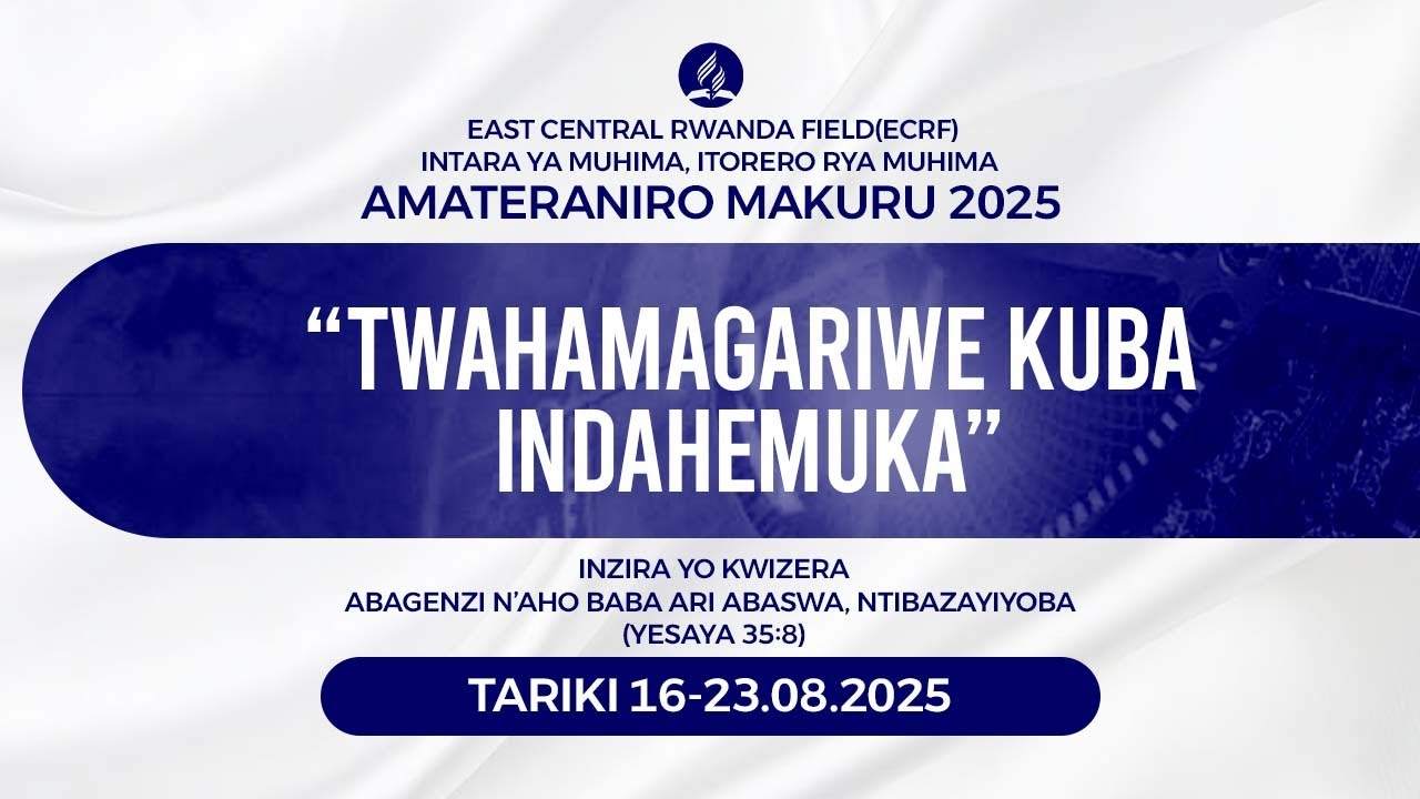 AMATERANIRO MAKURU 2025,  GAHUNDA Y'AMATERANIRO YO KU ISABATO MUHIMA SDA CHURCH