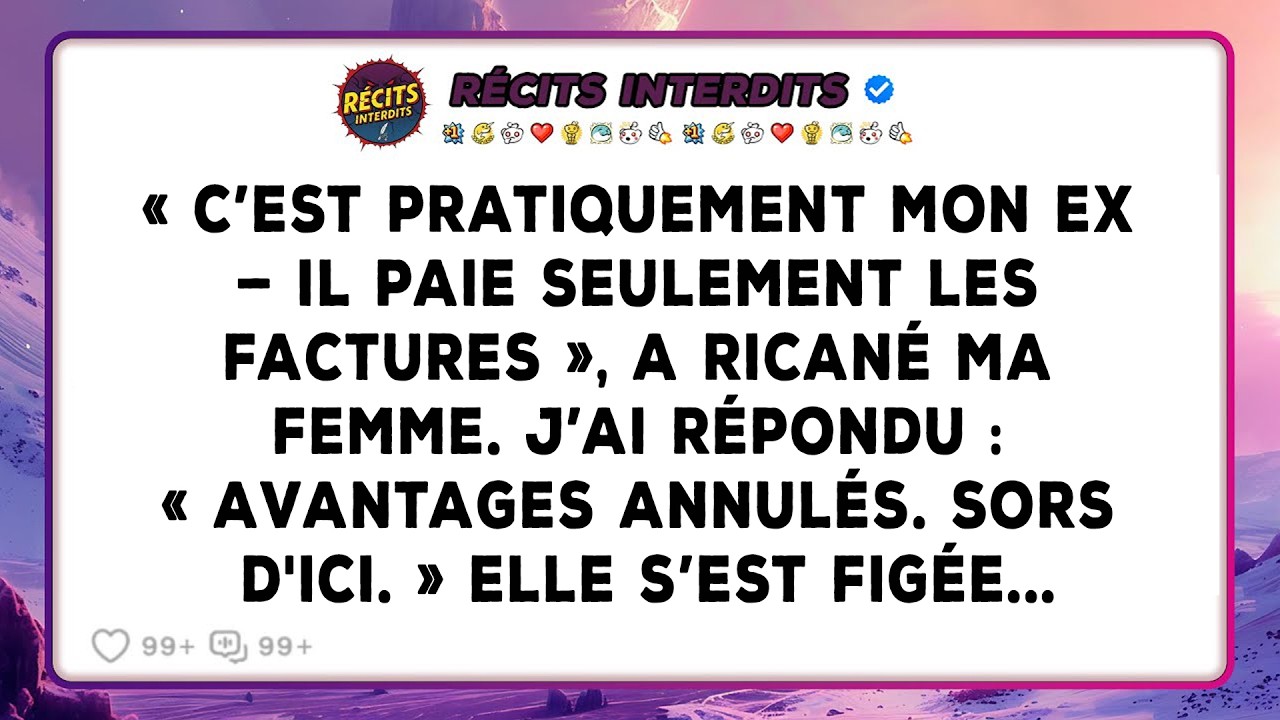 « C’est Pratiquement Mon Ex, Il Paie Seulement Les Factures », A Ricané Ma Femme. J’ai Répondu...
