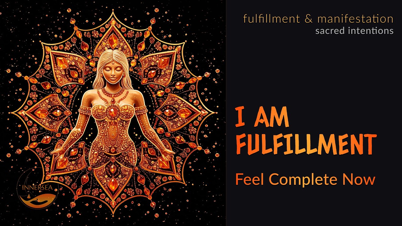 I AM FULFILLMENT | Embrace Joy & Deep Satisfaction 528Hz ✨🧡
