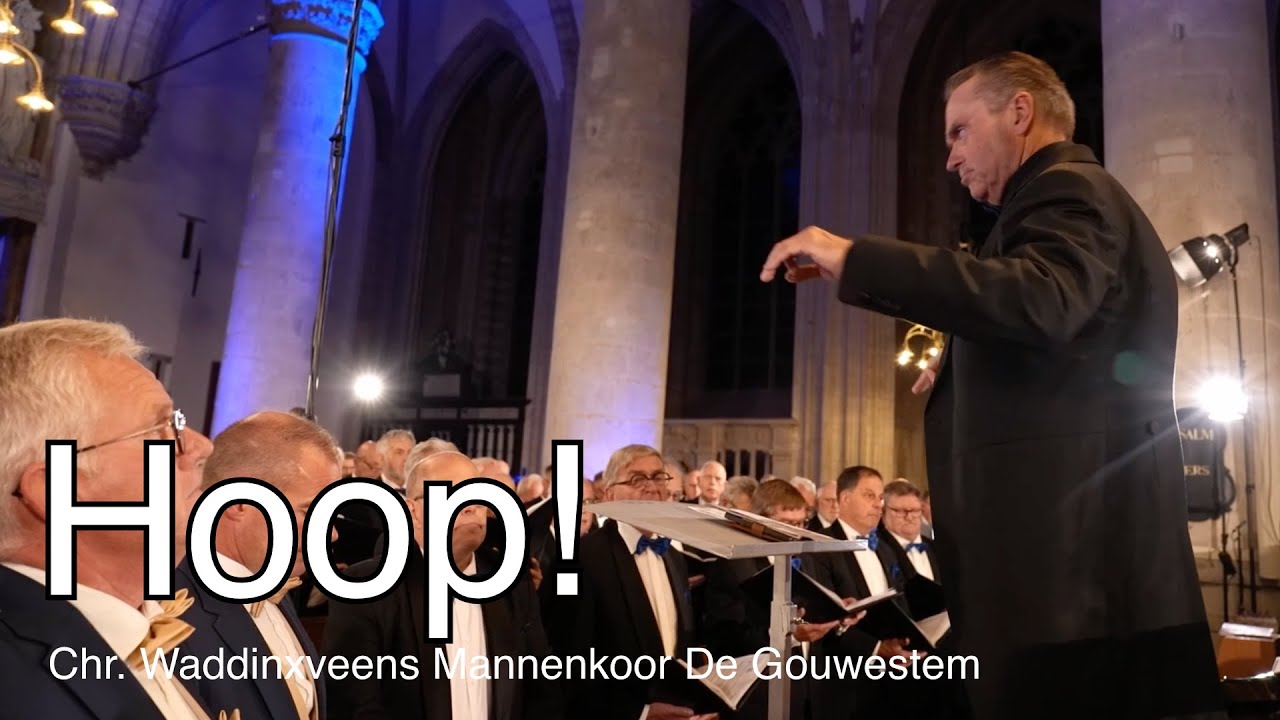 Hoop! - Chr. Waddinxveens Mannenkoor De Gouwestem o.l.v. Martin Mans