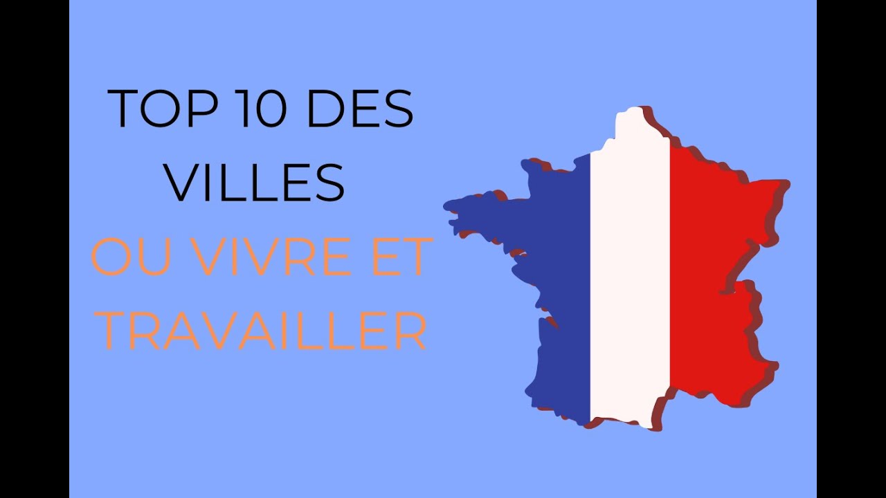 Top 10 des villes de France pour vivre et travailler en 2025 et 2026