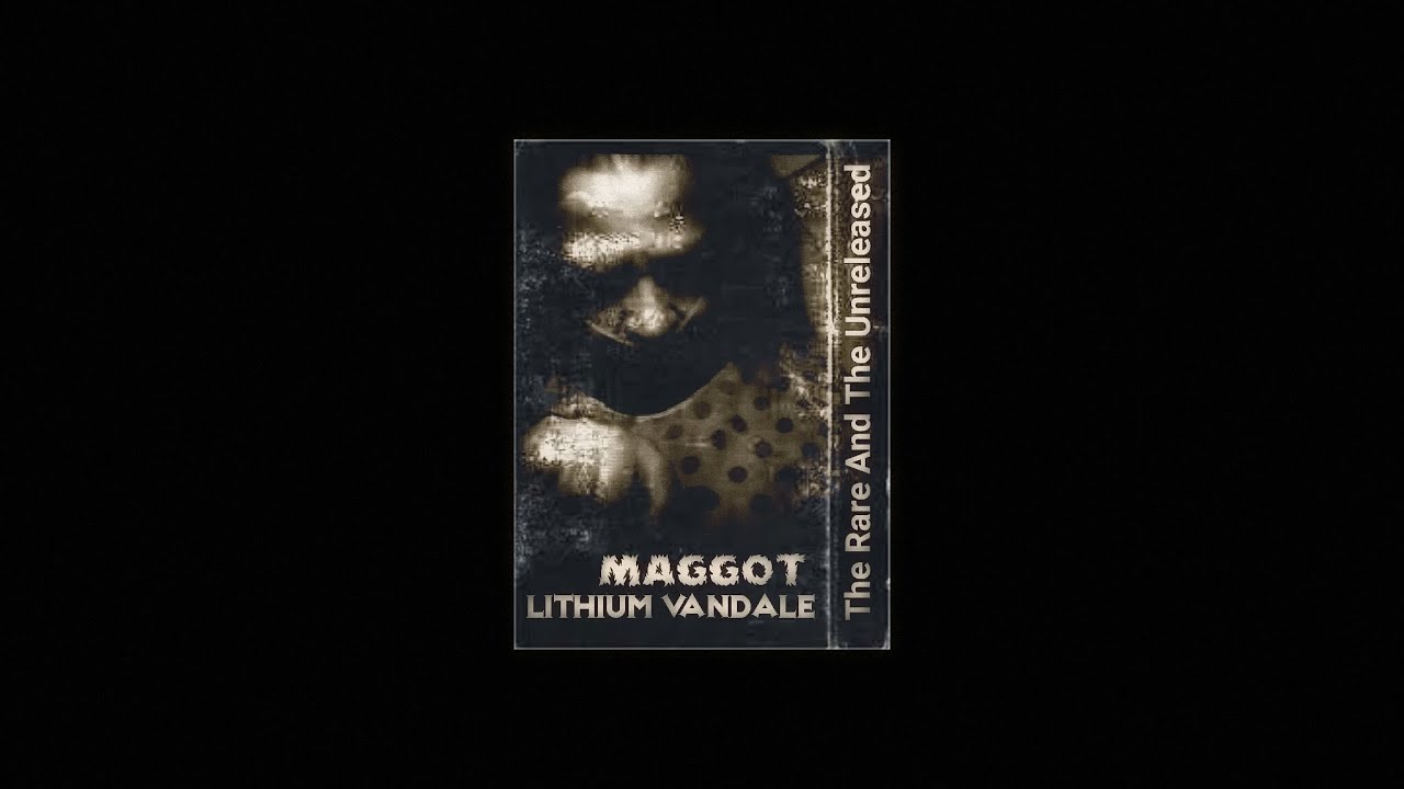 Lithium Vandale - Maggot - The Rare And The Unreleased - Dark Gothic Industrial Electro Techno Mix