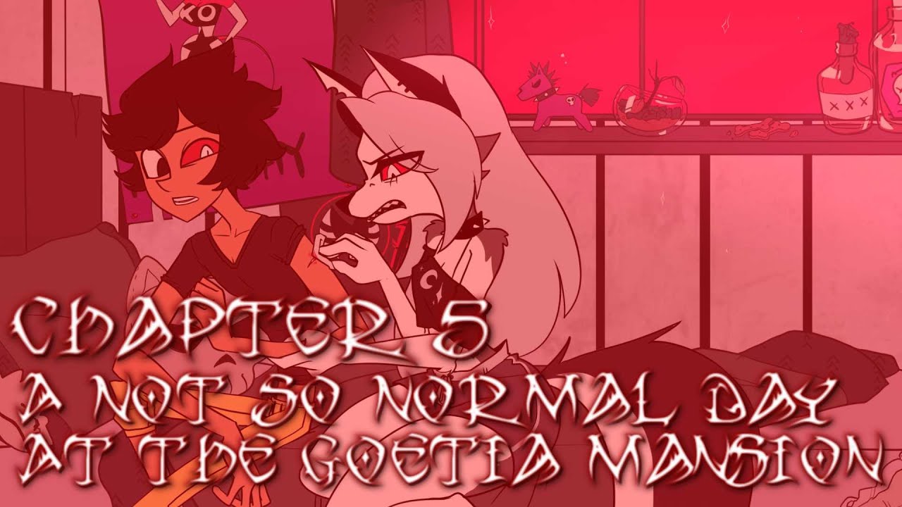 Helluva Boss The Human And The Hellhound - A Not So Normal Day At The Goetia Mansion // Chapter 5