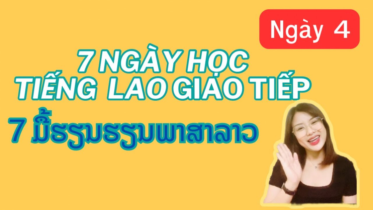 7 Ngày học tiếng Lào giao tiếp - Ngày thứ 04 - Số Đếm - 7 ມື້ຮຽນພາສາລາວສົນທະນາ ມື້ທີ່ 04 ໂຕເລກ