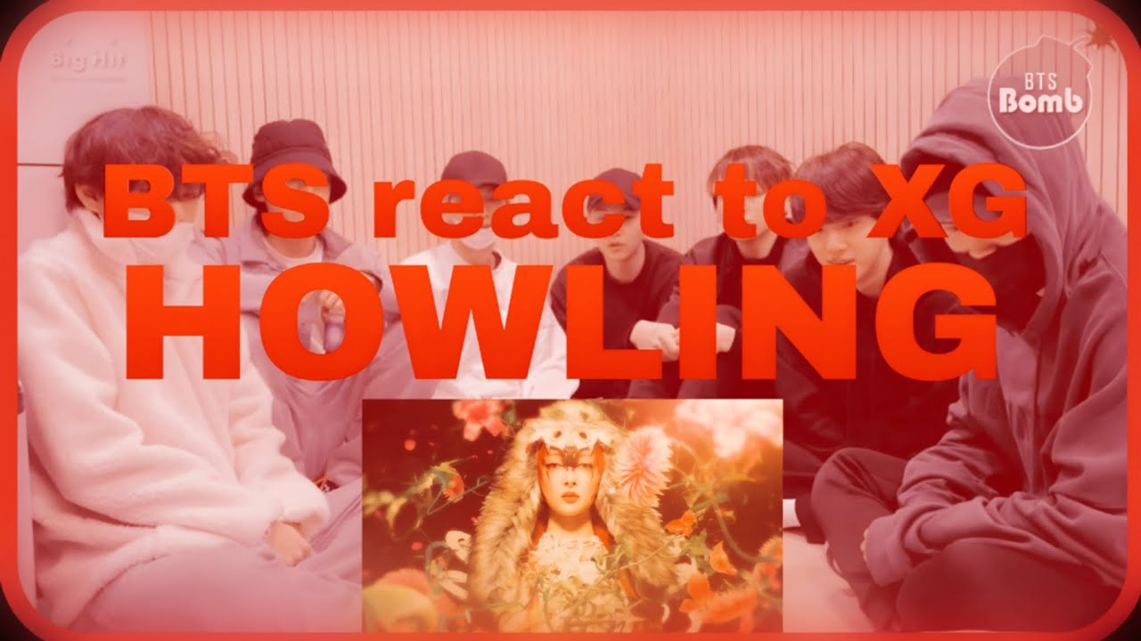 BTS REACT TO XG - HOWLING