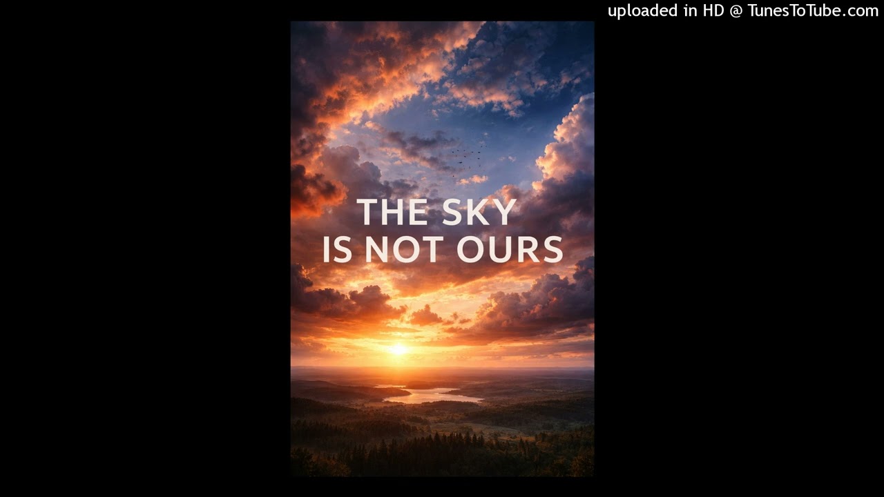 the sky is  not ours