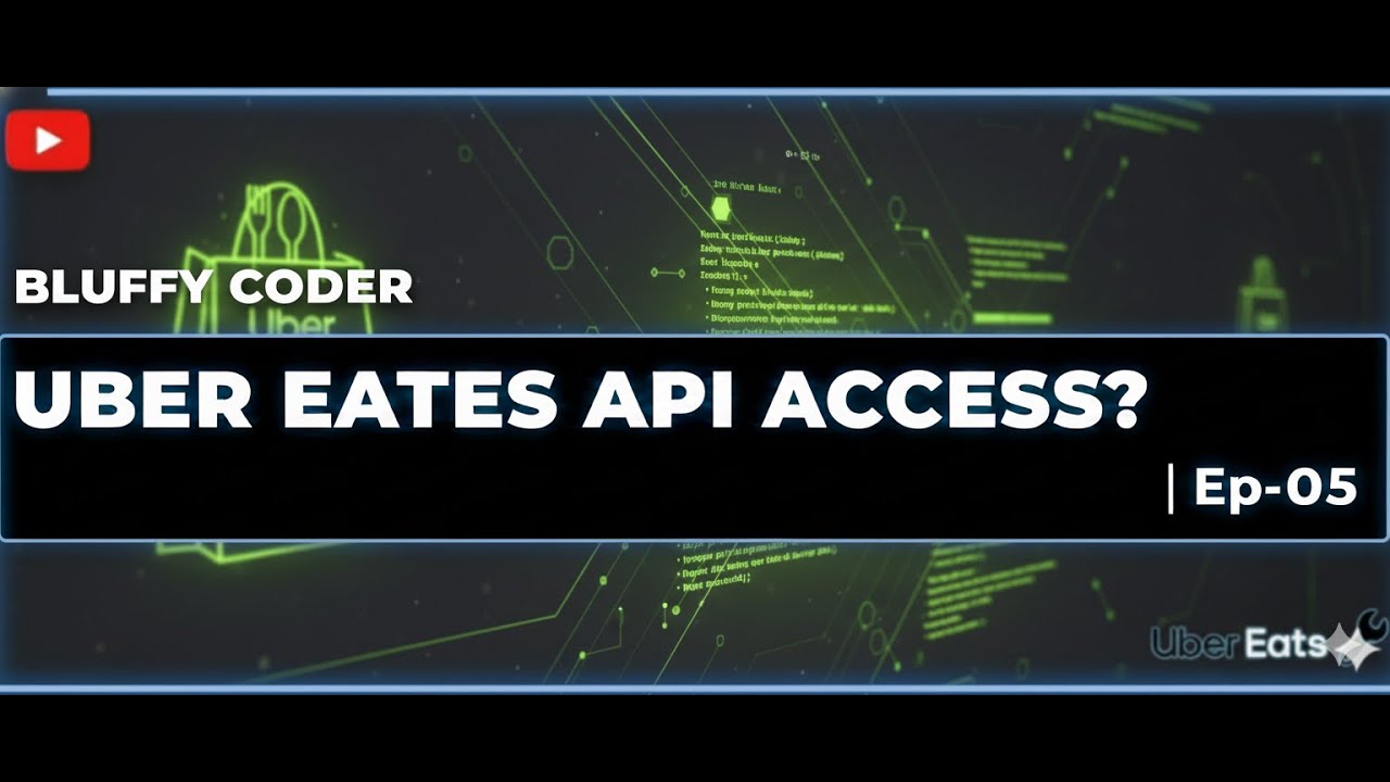 EP-5 | Introduction to the Uber Eats Access API | Bluffy Coder - 2026