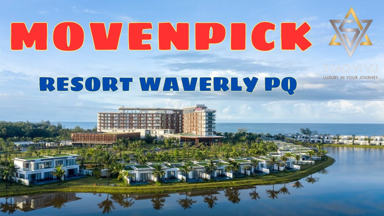 Khám Phá Movenpick Resort Waverly PQ