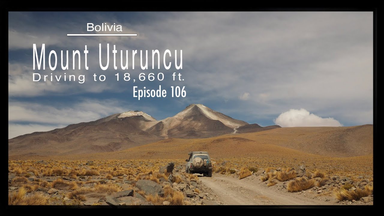 Adventure Travel Bolivia - Mt. Uturuncu - Driving to 18,660 ft (Tim and Kelsey get lost Ep 106)
