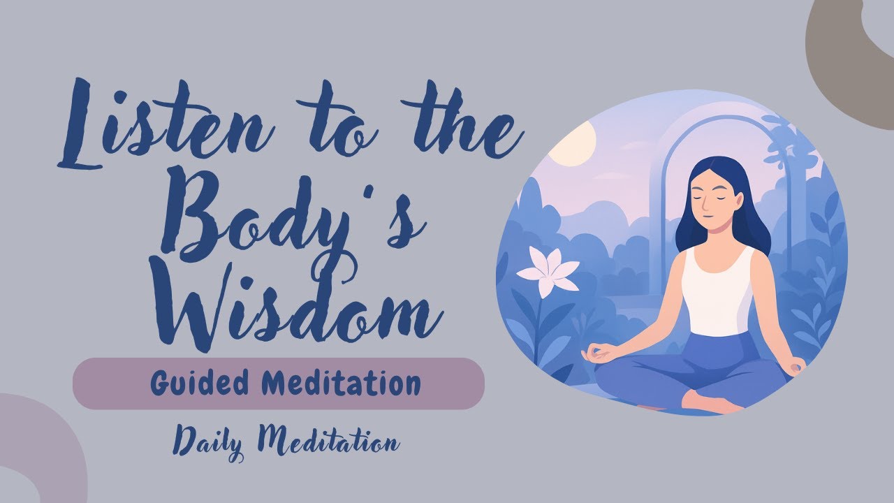 Listen to the Body&rsquo;s Wisdom | Guided Meditation for Healing & Inner Connection | Daily Meditation