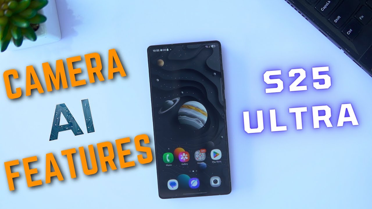 Samsung Galaxy S25 Ultra Camera AI Features: AI Eraser, Photo Editing, & Other Features