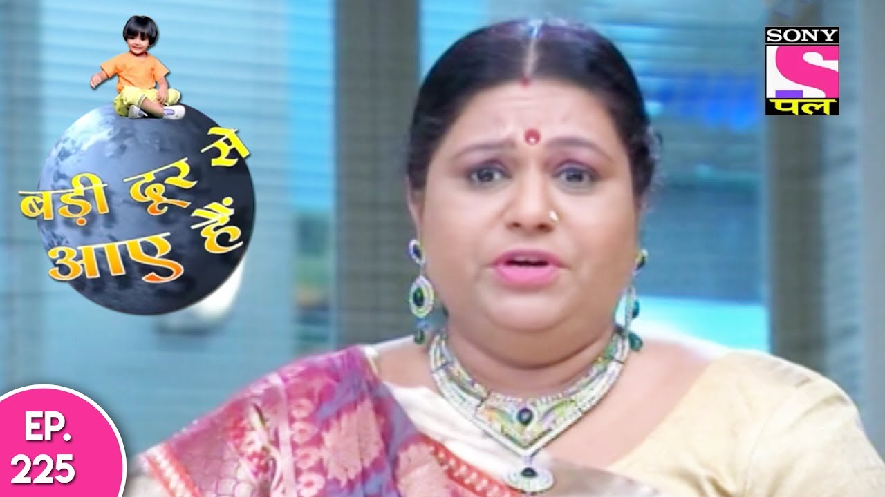 Badi Door Se Aaye Hain - बड़ी दूर से आये है - Episode 225 - 16th October, 2017