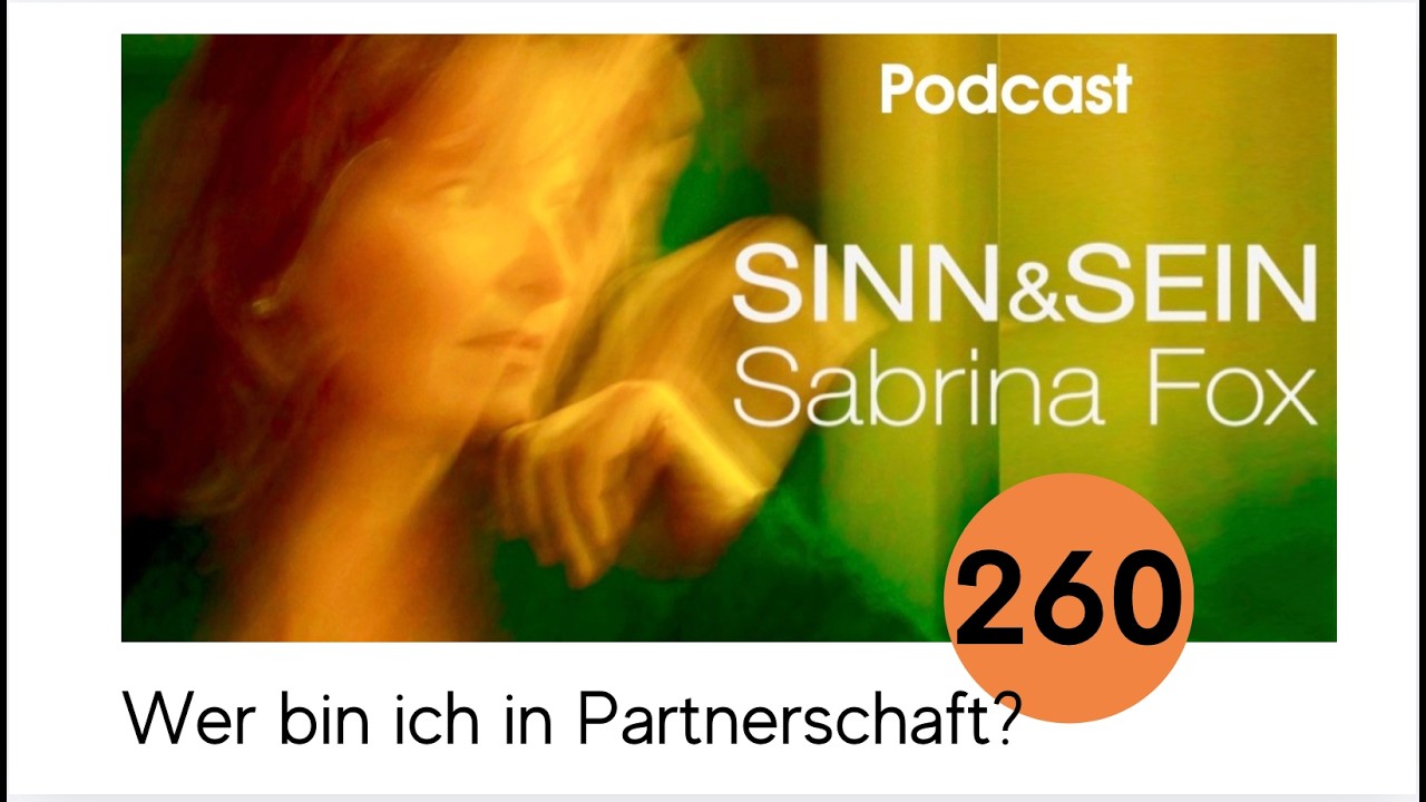 Wer sind wir in Beziehung? Sinn&Sein mit Sabrina Fox Nr. 260 - Podcast