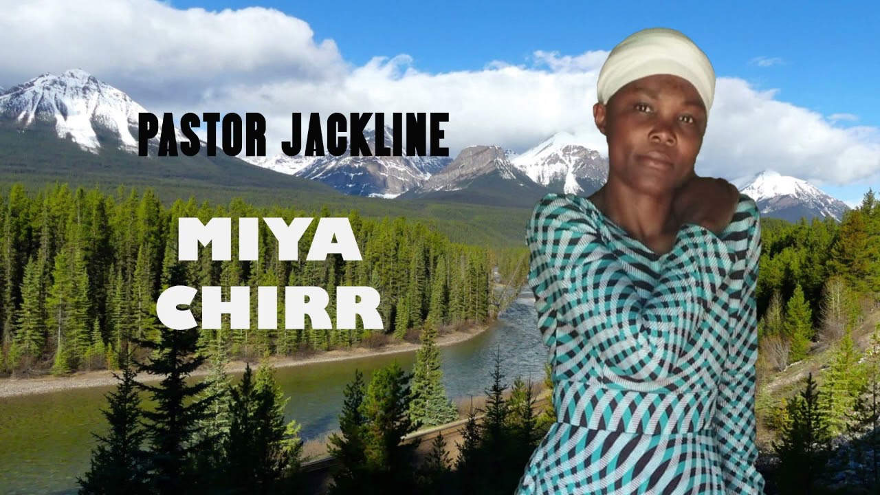 MIYA CHIRR YESU - PastorJackline