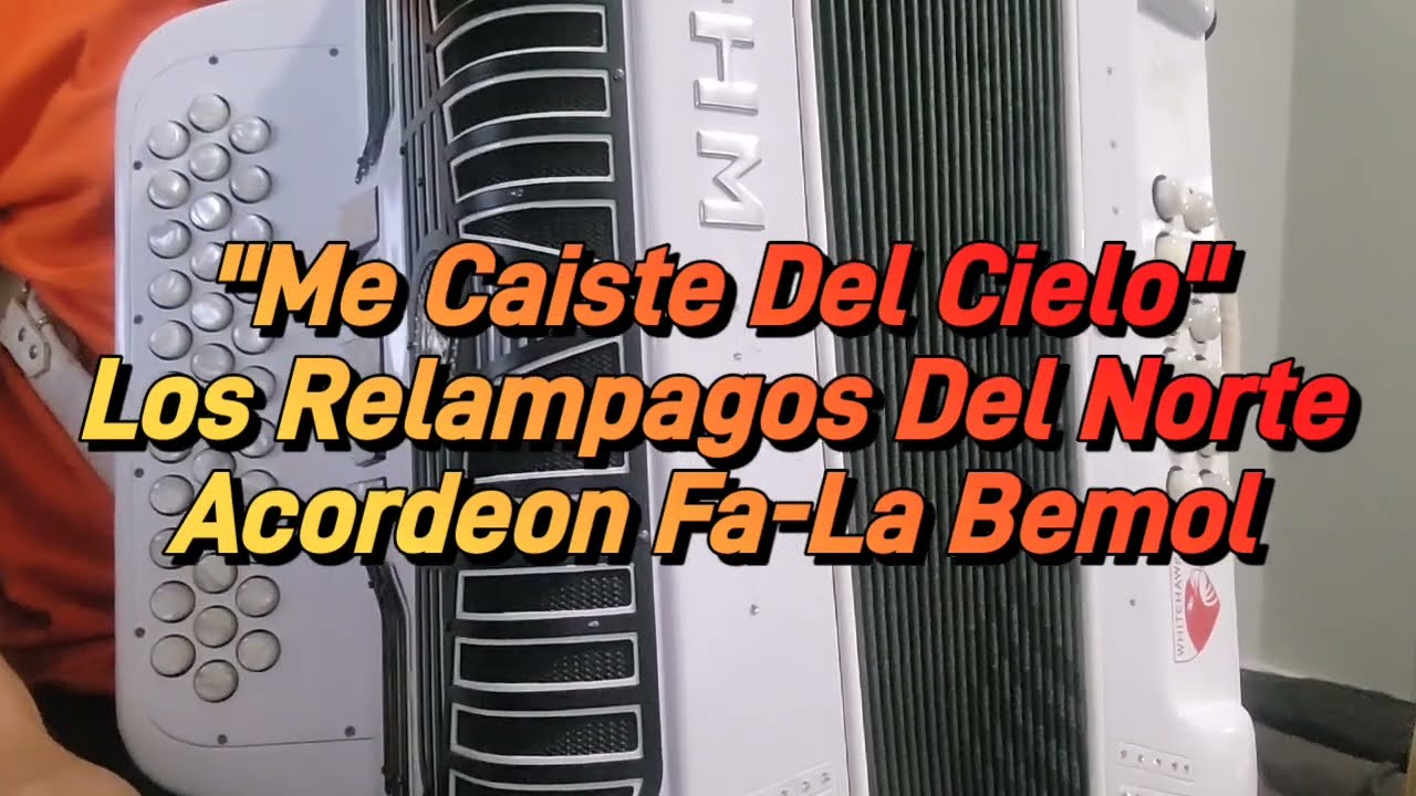 Me Caiste Del Cielo-Los Relampagos Del Norte-Acordeon Fa-La Bemol