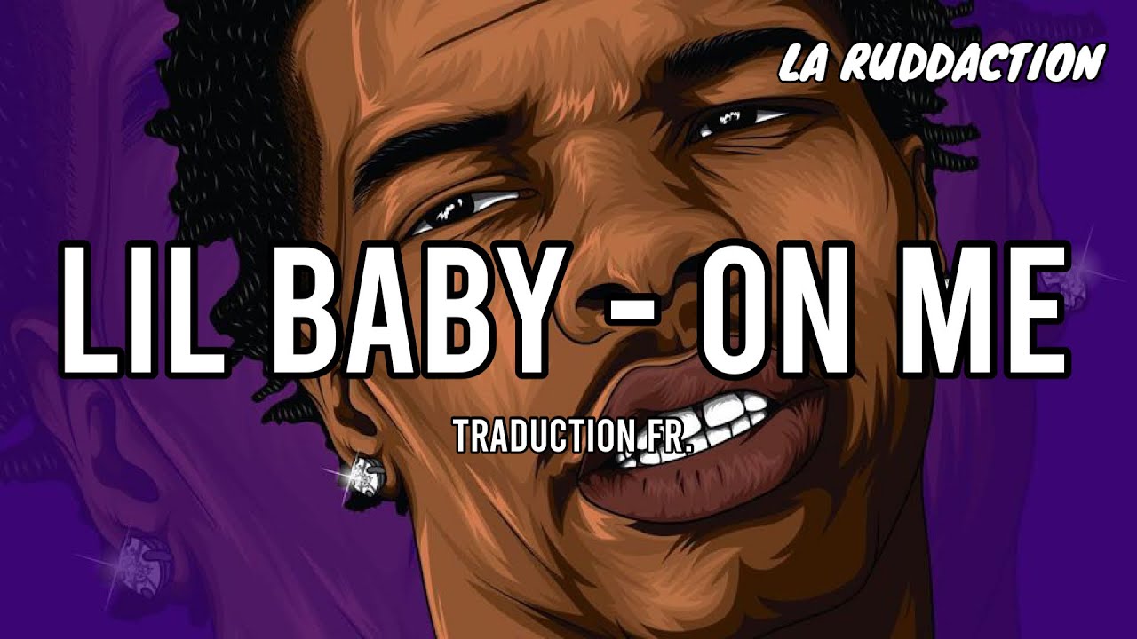 [Traduction française 🇫🇷] Lil Baby - On Me • LA RUDDACTION