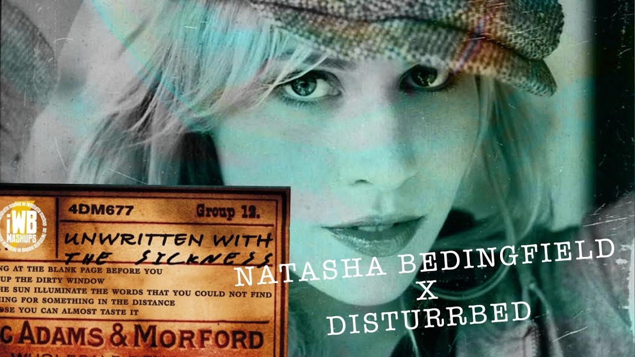 Unwritten With The Sickness (Natasha Bedingfield x Disturbed) Mashup Remix