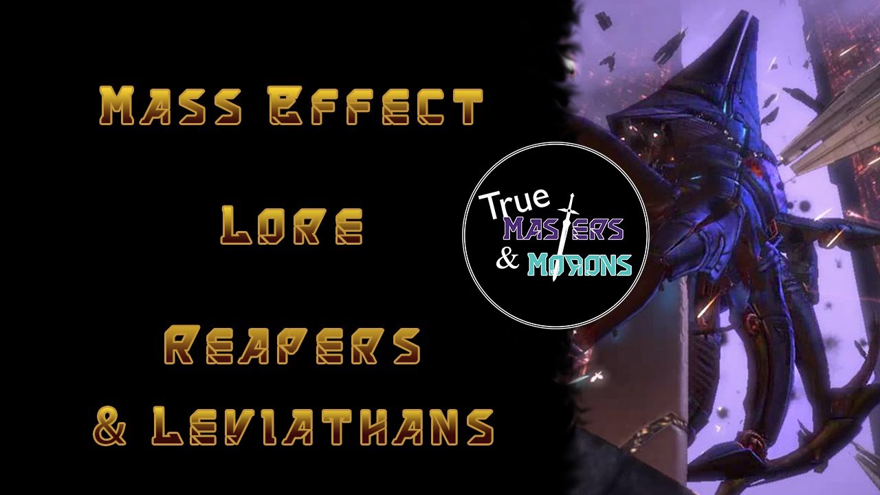 Mass Effect Lore: Reapers & Leviathans