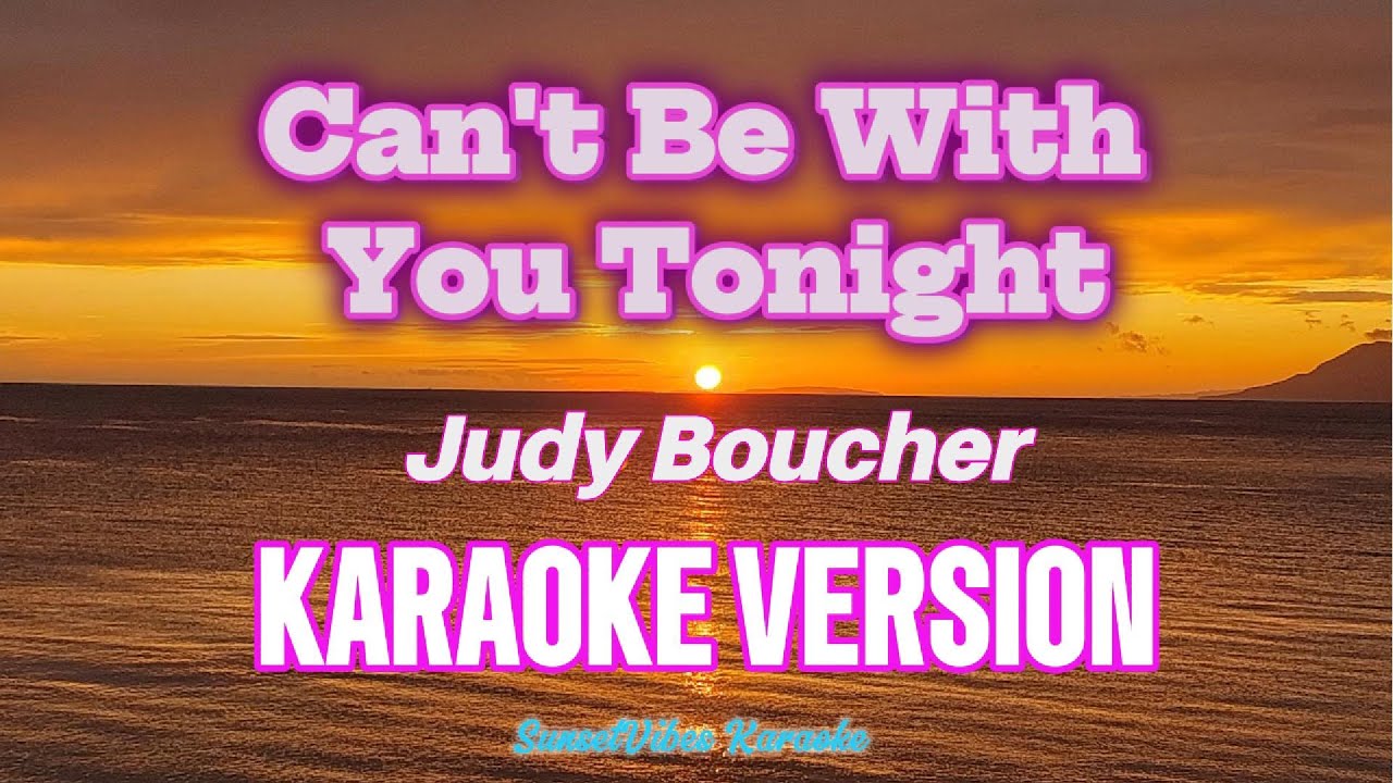 Can't Be With You Tonight - Judy Boucher Karaoke