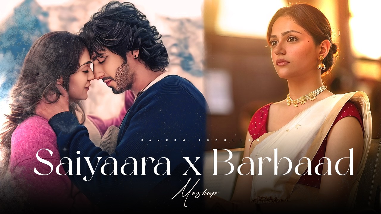 Saiyaara x Barbaad - Mashup | Aashiqui 2 | Jubin Nautiyal x Arjit Singh | Best of Soulful Mashup