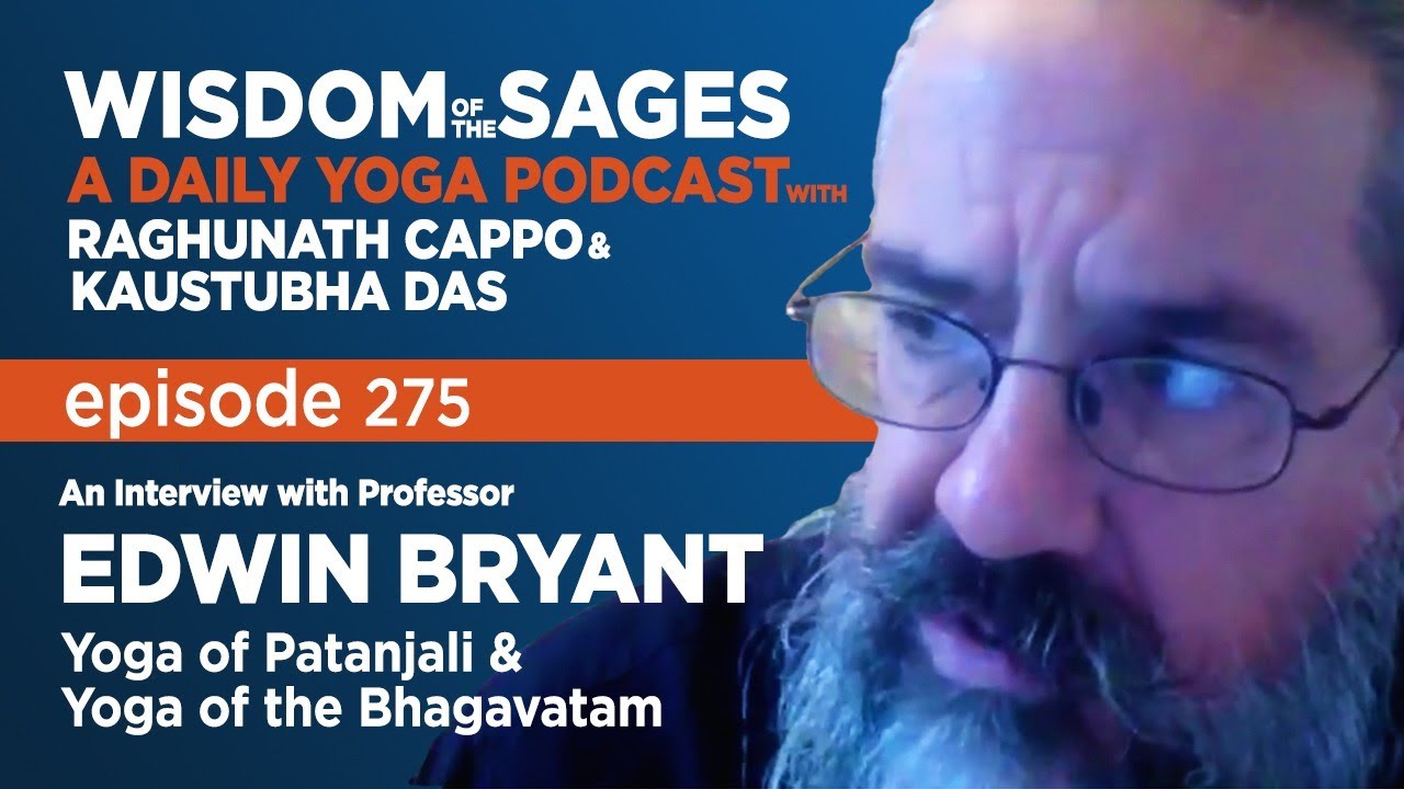 275: Interview with Edwin Bryant / Yoga of Patanjali & Yoga of the Bhagavatam