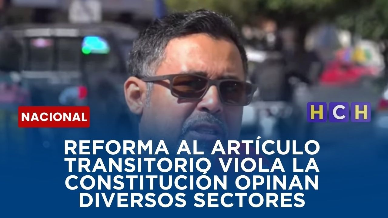 Reforma al artículo transitorio viola la constitución opinan diversos sectores