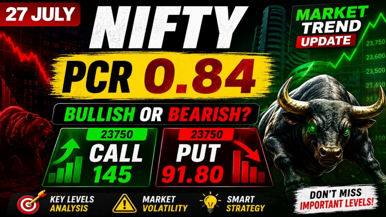 🔥 NIFTY 27 JULY: PCR 0.84 BIG SIGNAL! 23750 CALL vs PUT | BULLISH or BEARISH