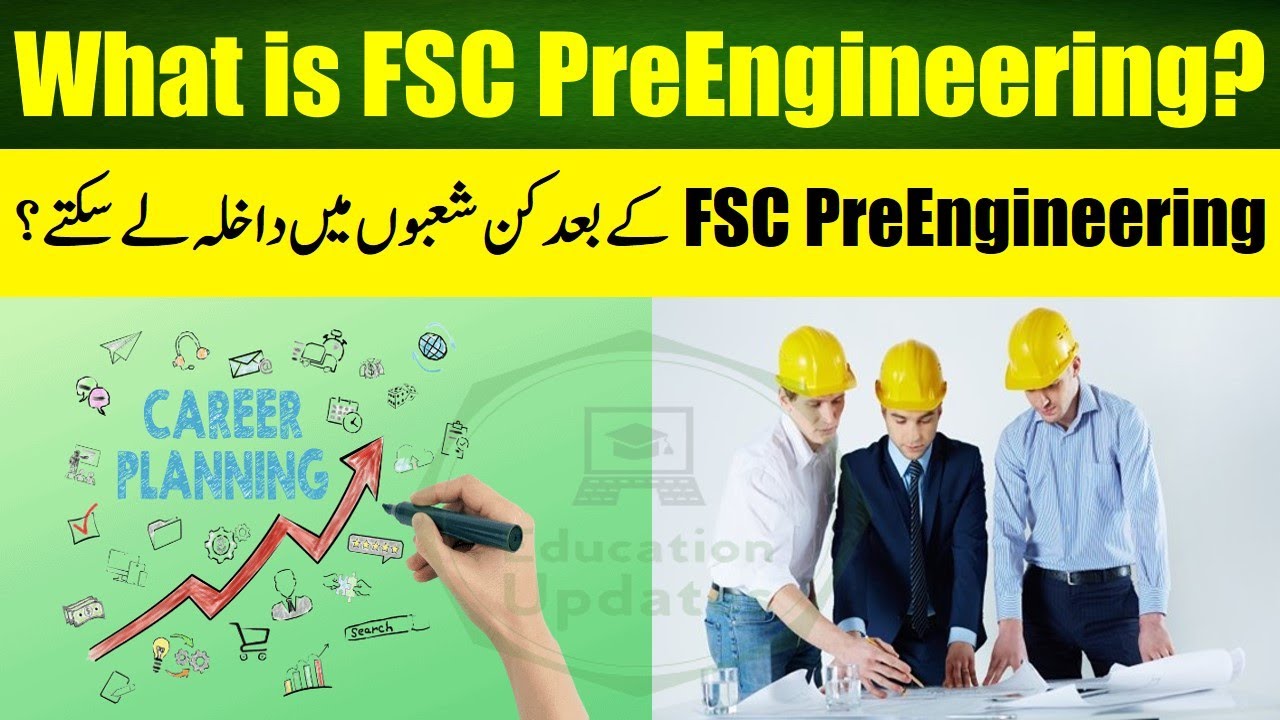 FSC Pre Engineering Scope in Pakistan | Engineering Fields in Pakistan | By Education Updates