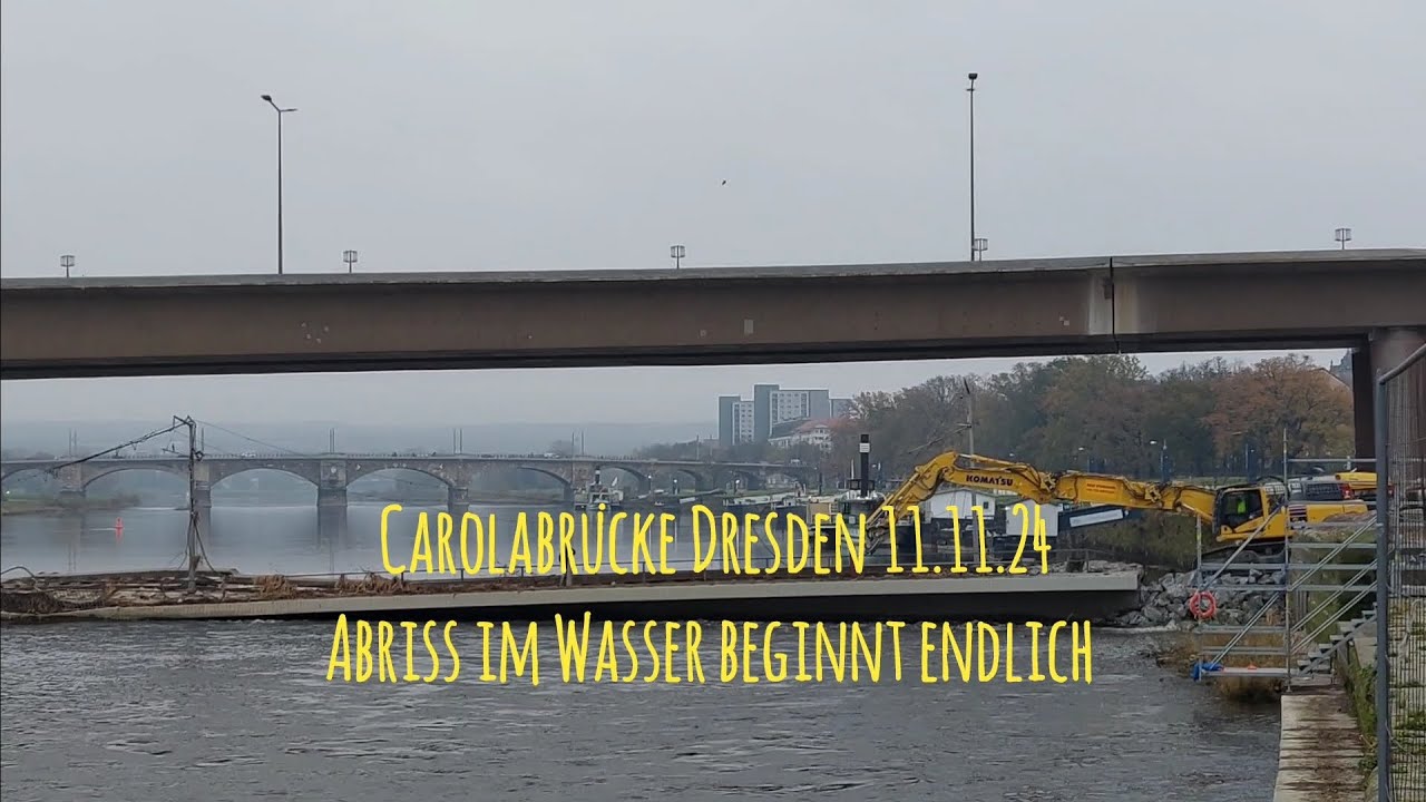 Carolabrücke Dresden 11.11.24 | Abriss der im Wasser liegenden Teile beginnt endlich
